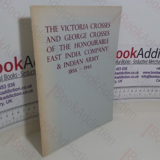 Picture of The Victoria Crosses and George Crosses of the Honourable East India Company and Indian Army, 1856-1945